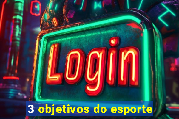 3 objetivos do esporte